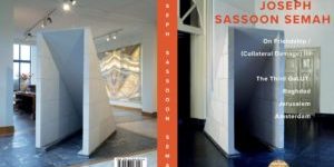 Joseph Sassoon Semah - On Friendship/(Collateral Damage) III – The Third GaLUT: Baghdad, Jerusalem, Amsterdam